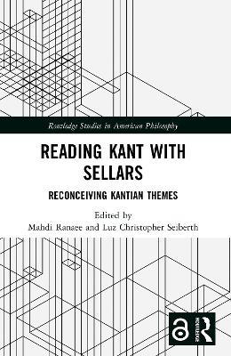 Reading Kant with Sellars: Reconceiving Kantian Themes - cover