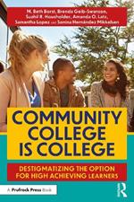 Community College is College: Destigmatizing the Option for High Achieving Learners