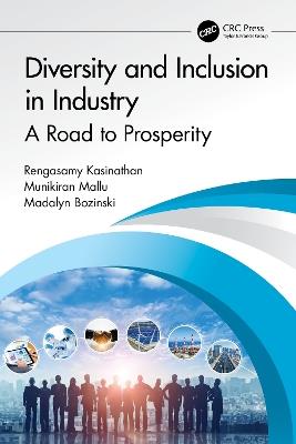 Diversity and Inclusion in Industry: A Road to Prosperity - Rengasamy Kasinathan,Munikiran Mallu,Madalyn Bozinski - cover