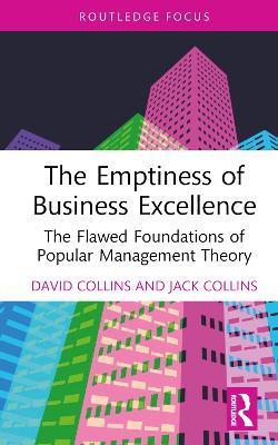 The Emptiness of Business Excellence: The Flawed Foundations of Popular Management Theory - David Collins,Jack Collins - cover