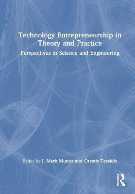 Technology Entrepreneurship in Theory and Practice: Perspectives in Science and Engineering - cover