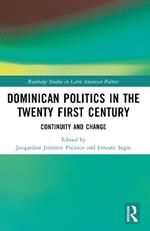 Dominican Politics in the Twenty First Century: Continuity and Change