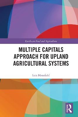 Multiple Capitals Approach for Upland Agricultural Systems - Lois Mansfield - cover
