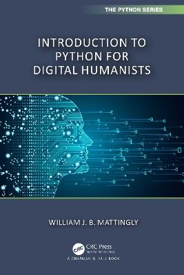 Introduction to Python for Humanists - William Mattingly - cover