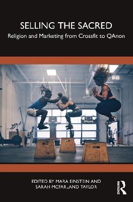 Selling the Sacred: Religion and Marketing from Crossfit to QAnon - cover