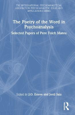 The Poetry of the Word in Psychoanalysis: Selected Papers of Pere Folch Mateu - Pere Folch Mateu - cover