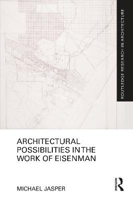 Architectural Possibilities in the Work of Eisenman - Michael Jasper - cover