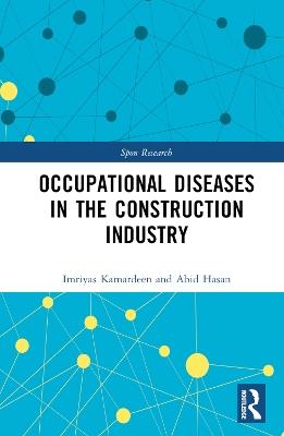 Occupational Diseases in the Construction Industry - Imriyas Kamardeen,Abid Hasan - cover