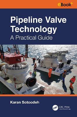 Pipeline Valve Technology: A Practical Guide - Karan Sotoodeh - cover