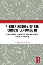 A Brief History of the Chinese Language III: From Middle Chinese to Modern Chinese Phonetic System