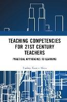 Teaching Competencies for 21st Century Teachers: Practical Approaches to Learning