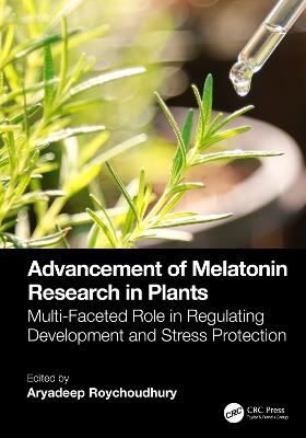 Advancement of Melatonin Research in Plants: Multi-Faceted Role in Regulating Development and Stress Protection - cover