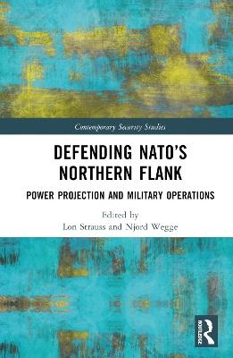 Defending NATO’s Northern Flank: Power Projection and Military Operations - cover