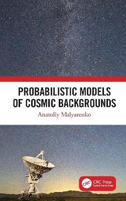 Probabilistic Models of Cosmic Backgrounds - Anatoliy Malyarenko - cover