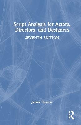 Script Analysis for Actors, Directors, and Designers - James Thomas - cover