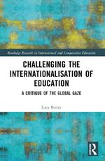 Challenging the Internationalisation of Education: A Critique of the Global Gaze