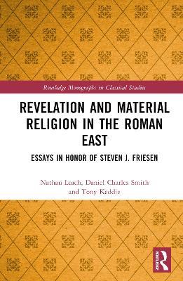 Revelation and Material Religion in the Roman East: Essays in Honor of Steven J. Friesen - cover