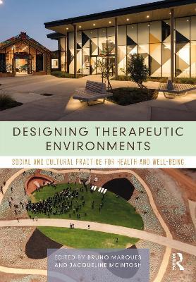 Designing Therapeutic Environments: Social and Cultural Practice for Health and Well-Being - cover
