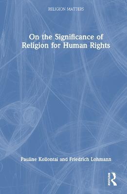 On the Significance of Religion for Human Rights - Pauline Kollontai,Friedrich Lohmann - cover
