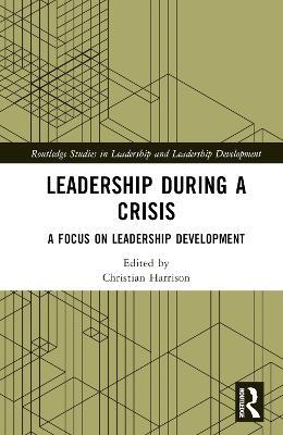 Leadership During a Crisis: A Focus on Leadership Development - cover