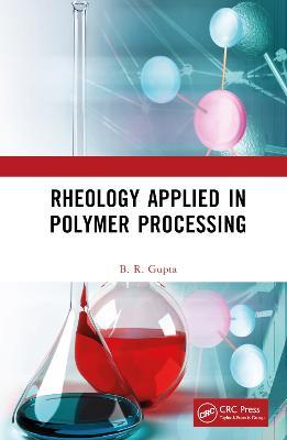 Rheology Applied in Polymer Processing - B.R. Gupta - cover