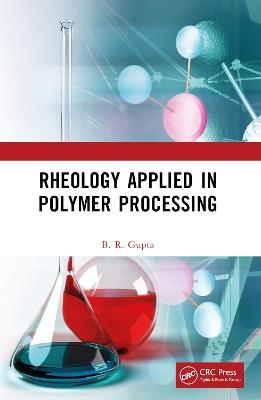 Rheology Applied in Polymer Processing - B.R. Gupta - cover