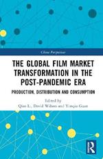 The Global Film Market Transformation in the Post-Pandemic Era: Production, Distribution and Consumption
