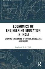 Economics of Engineering Education in India: Growing Challenges of Access, Excellence and Equity