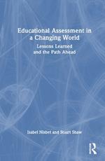 Educational Assessment in a Changing World: Lessons Learned and the Path Ahead
