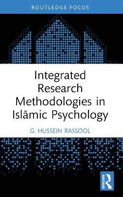Integrated Research Methodologies in Islamic Psychology - G. Hussein Rassool - cover