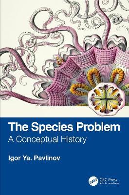 The Species Problem: A Conceptual History - Igor Ya. Pavlinov - cover