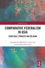 Comparative Federalism in Asia: Democracy, Ethnicity and Religion