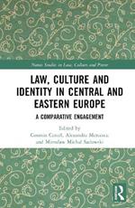 Law, Culture and Identity in Central and Eastern Europe: A Comparative Engagement