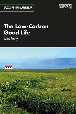 The Low-Carbon Good Life - Jules Pretty - cover