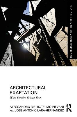 Architectural Exaptation: When Function Follows Form - Alessandro Melis,Telmo Pievani,Jose Antonio Lara-Hernandez - cover