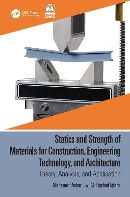 Statics and Strength of Materials for Construction, Engineering Technology, and Architecture: Theory, Analysis, and Application - Mohamed Askar,M. Rashad Islam - cover