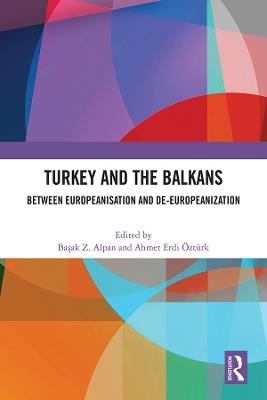 Turkey and the Balkans: Between Europeanisation and De-Europeanization - cover