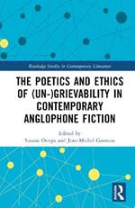 The Poetics and Ethics of (Un-)Grievability in Contemporary Anglophone Fiction