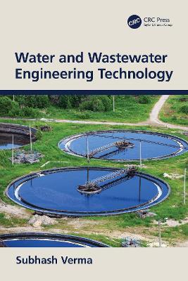 Water and Wastewater Engineering Technology - Subhash Verma - cover