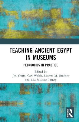 Teaching Ancient Egypt in Museums: Pedagogies in Practice - cover