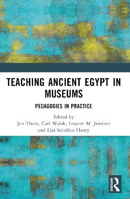 Teaching Ancient Egypt in Museums: Pedagogies in Practice - cover