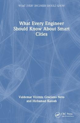What Every Engineer Should Know About Smart Cities - Valdemar Vicente Graciano Neto,Mohamad Kassab - cover