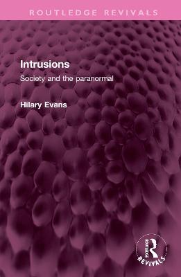Intrusions: Society and the paranormal - Hilary Evans - cover