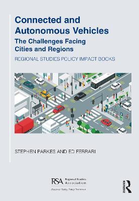 Connected and Autonomous Vehicles: The challenges facing cities and regions - Stephen Parkes,Ed Ferrari - cover