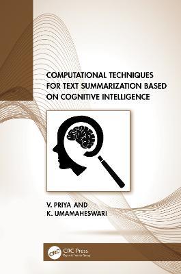 Computational Techniques for Text Summarization based on Cognitive Intelligence - V. Priya,K. Umamaheswari - cover