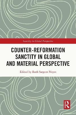 Counter-Reformation Sanctity in Global and Material Perspective - cover