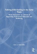 Talking with Feeling in the Early Years: ‘Work Discussion’ as a Model of Supporting Professional Reflection and Wellbeing
