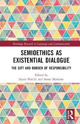 Semioethics as Existential Dialogue: The Gift and Burden of Responsibility - cover