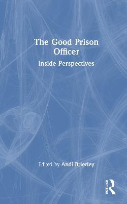 The Good Prison Officer: Inside Perspectives - cover