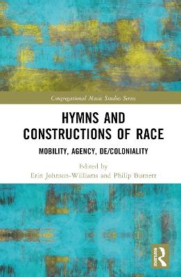 Hymns and Constructions of Race: Mobility, Agency, De/Coloniality - cover